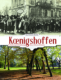 KOENIGSHOFFEN UN FAUBOURG DE STRASBOURG DEUX MILLE ANS D'HISTOIRE-Dantes Paul Antoine