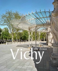 VICHY : VILLE D’EAUX - YJ. Bignon