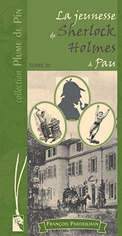 LA JEUNESSE DE SHERLOCK HOLMES A PAU (VOL.3) - François Pardeilhan