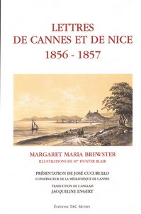 LETTRES DE CANNES ET DE NICE 1856-1857-Margaret Maria Brewster