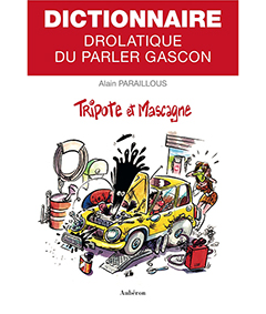 DICTIONNAIRE DROLATIQUE DU PARLER GASCON-Paraillous Alain