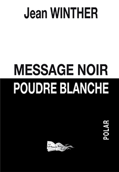 MESSAGE NOIR, POUDRE BLANCHE - JEAN WINTHER