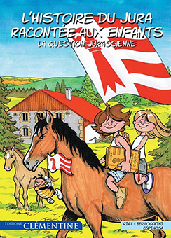 L’HISTOIRE DU JURA RACONTEE AUX ENFANTS, TOME 1 : LA QUESTION JURASSIENNE - Ph. Riat, F. Bertocchinni, M. Espinosa