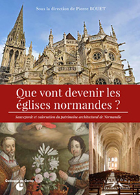 QUE VONT DEVENIR LES EGLISES NORMANDES ? - Pierre Bouet