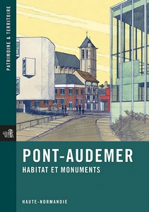 PONT-AUDEMER, HABITAT ET MONUMENTS - Patrimoine et Territoire