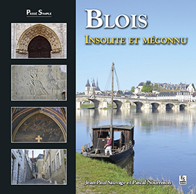 BLOIS INSOLITE ET MECONNU-Sauvage Jean Paul Nourrisson Pascal