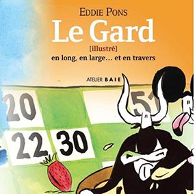 LE GARD ILLUSTRE EN LONG, EN LARGE ET EN TRAVERS - Eddie Pons