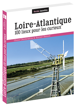 LOIRE ATLANTIQUE 100 LIEUX POUR LES CURIEUX - Chloé Chamouton