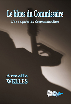 LE BLUES DU COMMISSAIRE - Armelle Welles