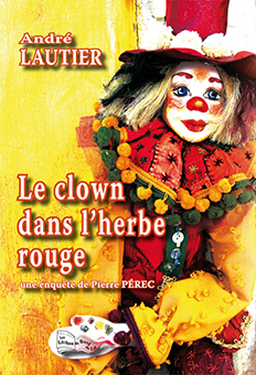 LE CLOWN DANS L'HERBE ROUGE - André Lautier