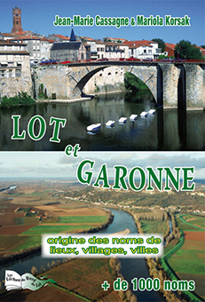  LOT ET GARONNE-ORIGINE DES NOMS DE LIEUX - Jean-Marie Cassagne, Mariola Korsak