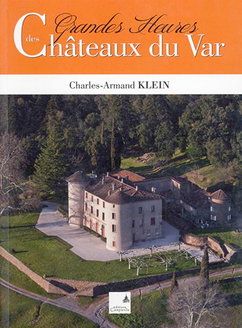 GRANDES HEURES DES CHATEAUX DU VAR - Charles-Armand KLEIN