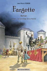 FARGETTE, LE SORTILEGE DE LA PORETE (TOME 1)