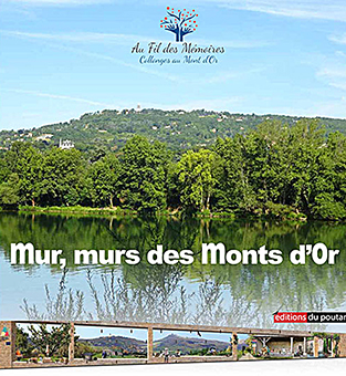 AU FIL DES MEMOIRES : MUR, MURS DES MONT D’OR 