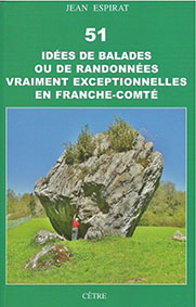 IDEES DE BALADES OU DE RANDONNEES EN FRANCHE COMTE : CINQUANTE ET UNE IDEES - Espirat Jean