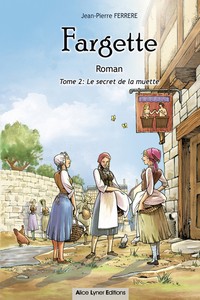 FARGETTE LE SECRET DE LA MUETTE (TOME 2) - JP. Ferrère