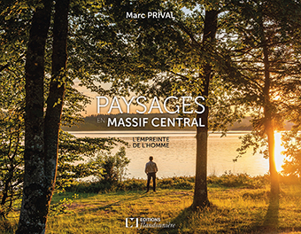 A - PAYSAGES EN MASSIF CENTRAL. L’EMPREINTE DE L’HOMME - Marc Prival