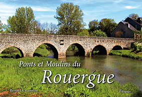 PONTS ET MOULINS DU ROUERGUE - Bernard Monique - PRIX EN BAISSE