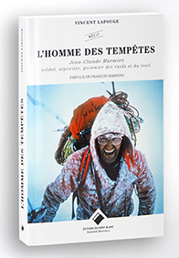 L'HOMME DES TEMPETES, JEAN-CLAUDE MARMIER, SOLDAT, ALPINISTE, PIONNIER DES RAIDS ET DU TRAIL 