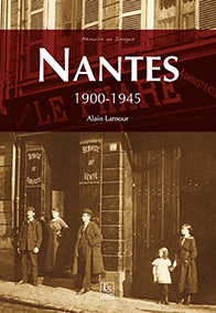 NANTES 1900-1945-Alain Lamour 