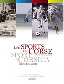 LES SPORTS EN CORSE MIROIR D'UNE SOCIETE - SPORT IN CORSICA SPECHJU D'UNA SOCIETA