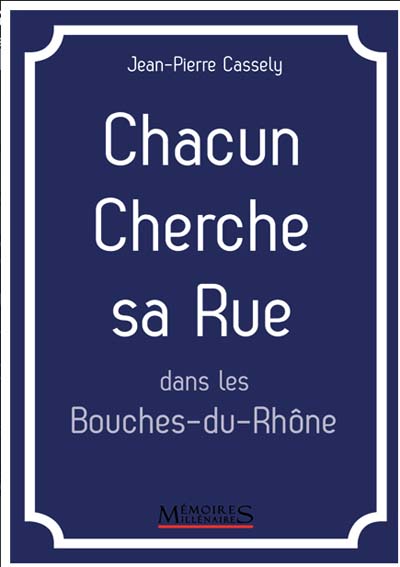 CHACUN CHERCHE SA RUE DANS LES BOUCHES DU RHONE-Jean Pierre Cassely