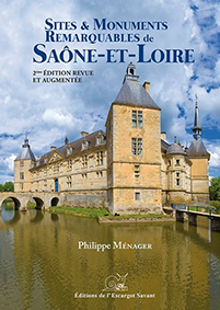 SITES ET MONUMENTS REMARQUABLES DE LA SAONE ET LOIRE - Philippe Ménager