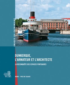 DUNKERQUE L’ARMATEUR ET L’ARCHITECTE - Images du Patrimoine