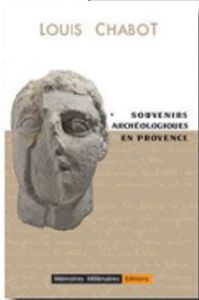 SOUVENIRS ARCHEOLOGIQUES EN PROVENCE-Louis Chabot