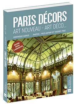 PARIS : DECORS ART NOUVEAU, ART DECO - Dominique Camus