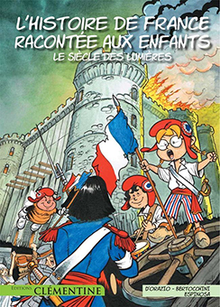 L’HISTOIRE RACONTEE AUX ENFANTS, TOME 4 : LE SIECLE DES LUMIERES - L. D’Orazio, F. Bertocchinni, M. Espinosa