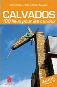 CALVADOS 100 LIEUX POUR LES CURIEUX