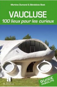 VAUCLUSE 100 LIEUX POUR LES CURIEUX