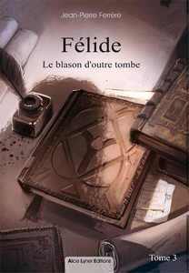 FELIDE, LE BLASON D’OUTRE-TOMBE (TOME 3) - JP. Férrère