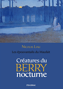 LES EPOUVANTAILS DU MAUFAIT : CREATURES DU BERRY NOCTURE - Nicolas Liau