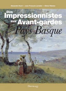 DES IMPRESSIONNISTES AUX AVANTS-GARDES EN PAYS BASQUES-Hurel, Larralde, Ribeton