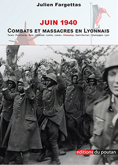  B - JUIN 1940 : COMBATS ET MASSACRES EN LYONNAIS - Julien Fargettas