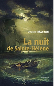 LA NUIT DE SAINTE HELENE - André Mastor