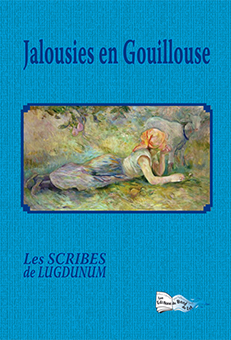 JALOUSIES EN GOUILLOUSE - Les Scribes de Lugdunum