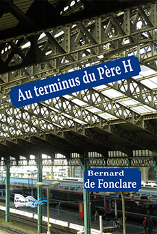 AU TERMINUS DU PÈRE H - BERNARD DE FONCLARE