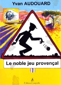 LE NOBLE JEU PROVENCAL-Yvan Andouard