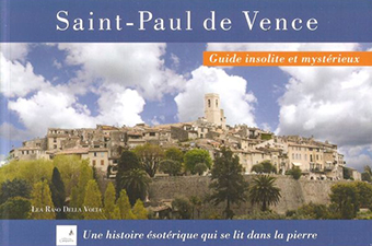 SAINT-PAUL DE VENCE : GUIDE INSOLITE ET MYSTERIEUX - Lea RASO