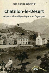 CHATILLON LE DESERT, HISTOIRE D'UN VILLAGE DISPARU DU GAPENCAIS - Jean-Claude Bermond