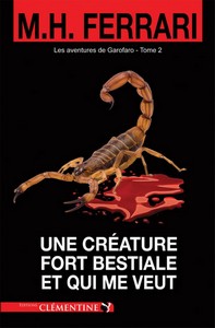 UNE CREATURE FORT BESTIALE ET QUI ME VEUT, SERIE GAROFARO TOME 2 - MH. Ferrari