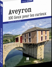 AVEYRON : 100 LIEUX POUR LES CURIEUX