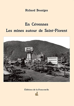 EN CEVENNES, LES MINES AUTOUR DE SAINT-FLORENT - Richard Bousiges