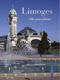 LIMOGES, VILLE PORCELAINE-Alain Maulne Laurent Borderie