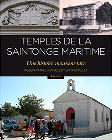 TEMPLES DE LA SAINTONGE MARITIME, UNE HISTOIRE MOUVEMENTEE-Robert Martel Daniele et Jean Rigollet