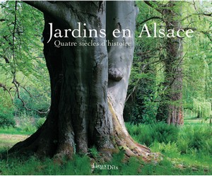 JARDINS EN ALSACE : QUATRE SIÈCLES D'HISTOIRE