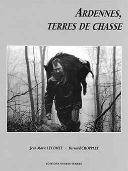 ARDENNES, TERRES DE CHASSE - Bernard Chopplet, Jean-Marie Lecomte